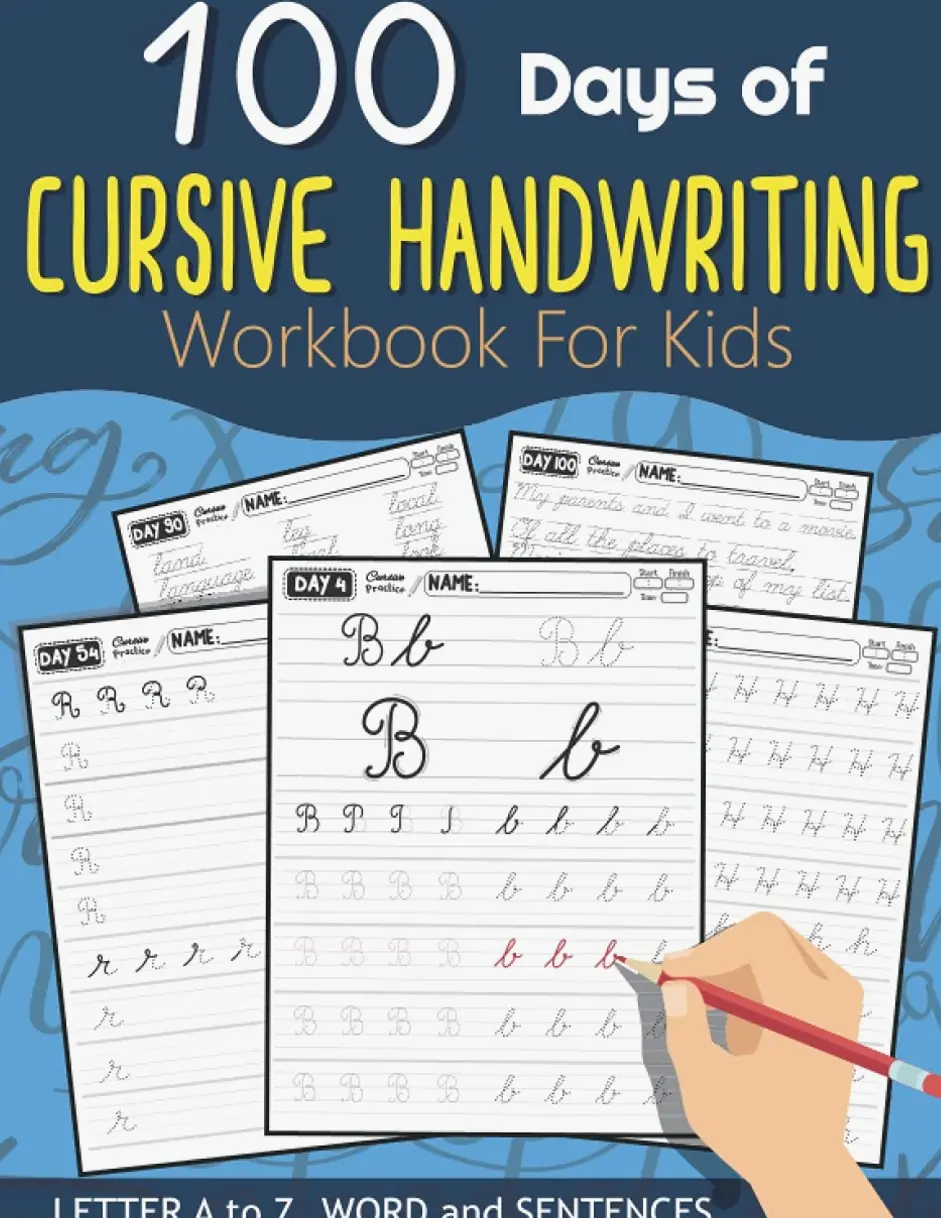 100 Days of Cursive Handwriting Workbook For Kids: 100 Days 100 Letter A to Z, Word and Sentences