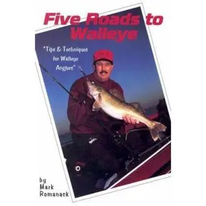 USED-Five Roads to Walleye: Tips and Techniques for Walleye Anglers by Mark Romanack (Paperback)