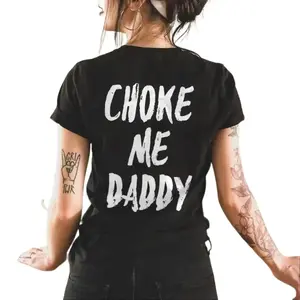 UNISEX Choke Me Daddy Printed Women's T-shirt 100% Cotton Casual Fit Available  zxy09