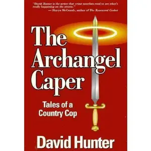 USED-The Archangel Caper: Tales of a Country Cop by David Hunter (Paperback)