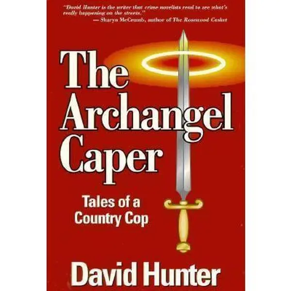 USED-The Archangel Caper: Tales of a Country Cop by David Hunter (Paperback)