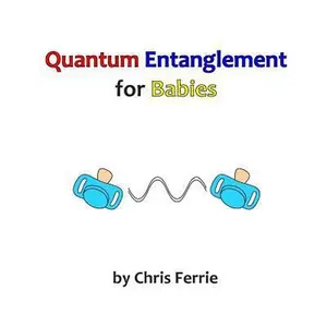 USED-Quantum Entanglement for Babies (Physics for Babies) by Chris Ferrie (Paperback)