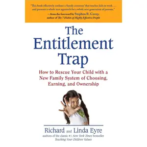 USED-The Entitlement Trap: How to Rescue Your Child with a New Family System of Choosing, Earning, and Ownership by Eyre, Richard (Paperback)