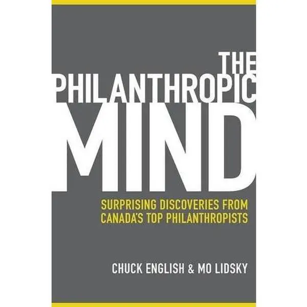 USED-The Philanthropic Mind: Surprising Discoveries from Canada's Top Philanthropists by Chuck English (Paperback)