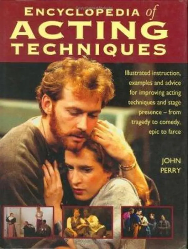 USED Book - The Encyclopedia of Acting Techniques: Illustrated Instruction, Examples and Advice for Improving Acting Techniques and Stage Presence--From Tragedy to Comedy, Epic to Farce by John Perry (Hardcover) - english
