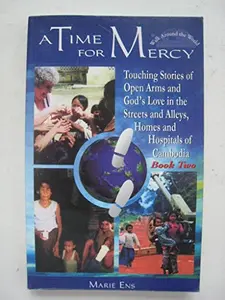 USED-A time for mercy: Touching stories of open arms and God's love in the streets and alleys, homes and hospitals of Camboida (Walk around the world series) by Marie Ens (Paperback)
