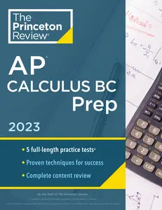 USED-Princeton Review AP Calculus BC Prep, 2023: 5 Practice Tests + Complete Content Review + Strategies & Techniques by The Princeton Review (Paperback)