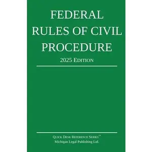 Federal Rules of Civil Procedure; 2025 Edition: With Statutory Supplement -- Michigan Legal Publishing Ltd, Paperback