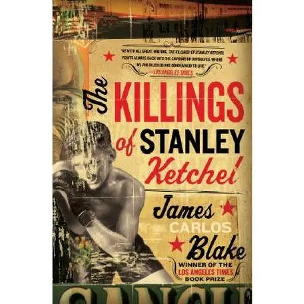 The Killings of Stanley Ketchel -- James Carlos Blake - Paperback