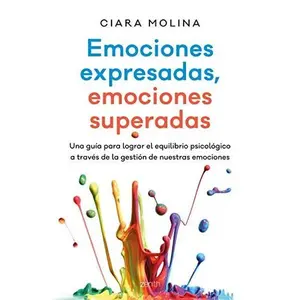 USED-Emociones expresadas, emociones superadas: Una guía para lograr el equilibrio psicológico a través de la gestión de nuestras emociones by Ciara Molina (Paperback)