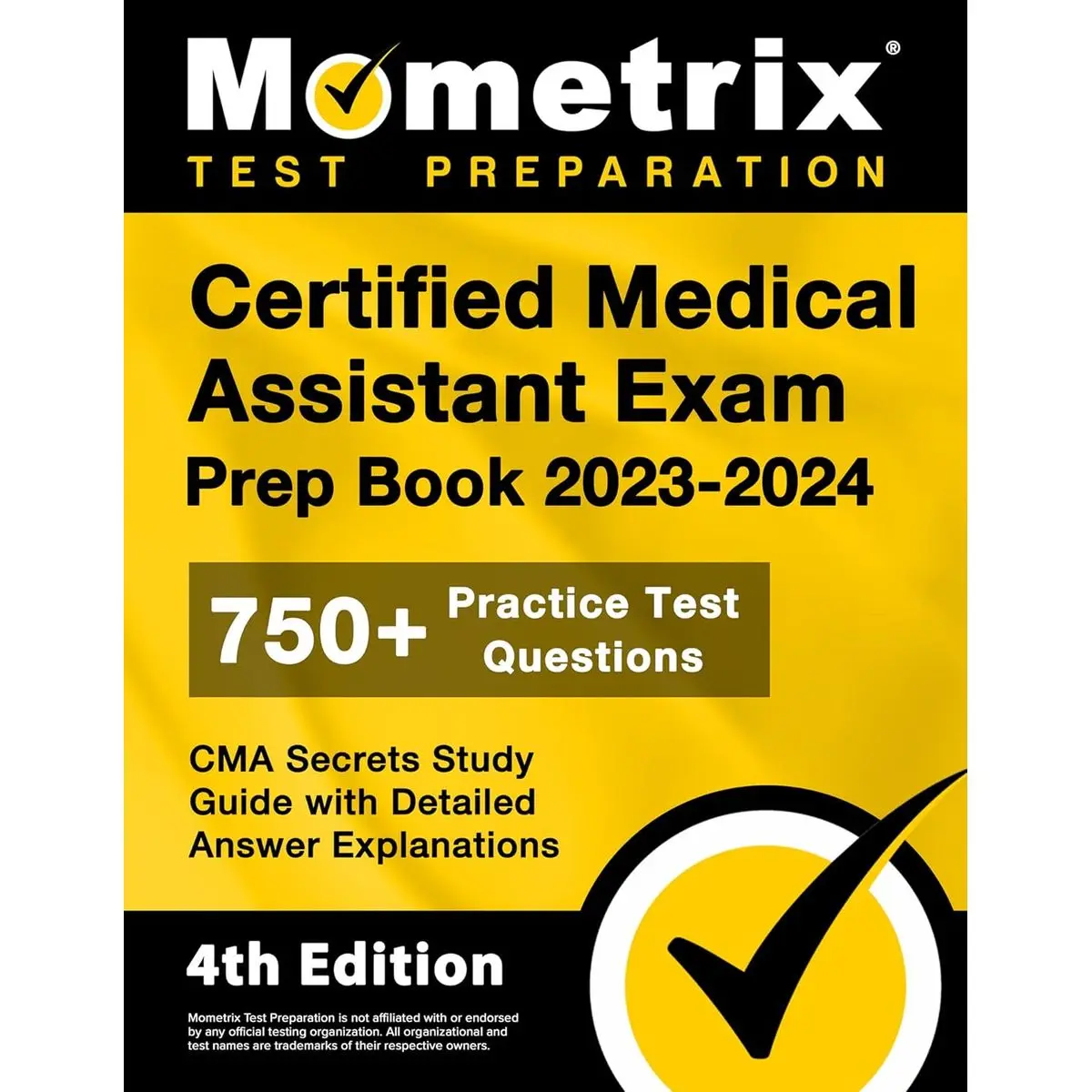 Certified Medical Assistant Exam Prep Book 2023-2024 - 750+ Practice Test Questions, CMA Secrets Study Guide with Detailed Answer Explanations: [4th Edition] Study Guide Edition