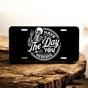 Have the Day You Deserve.  Metal Laser Engraved Front License Tag.  Looks great on your car or truck!