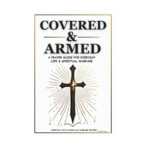 Covered & Armed: A Prayer Guide For Everyday Life & Spiritual Warfare Paperback – February 22, 2025