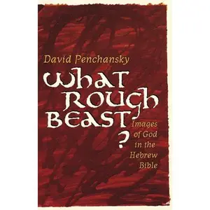 USED-What Rough Beast?: Images of God in the Hebrew Bible by Penchansky, David (Paperback)