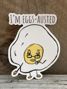 I'm Eggs-Austed - Sticker