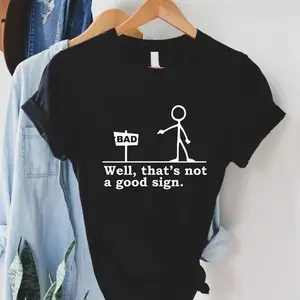 Well, That’s Not a Good Sign T-Shirt, Having a Bad Day Gift, Novelty Joke Tee, Funny Sarcastic “Well” Slogan T-Shirt, Dark Humor Crew Neck for Best Friend Men’s Shirt Menswear