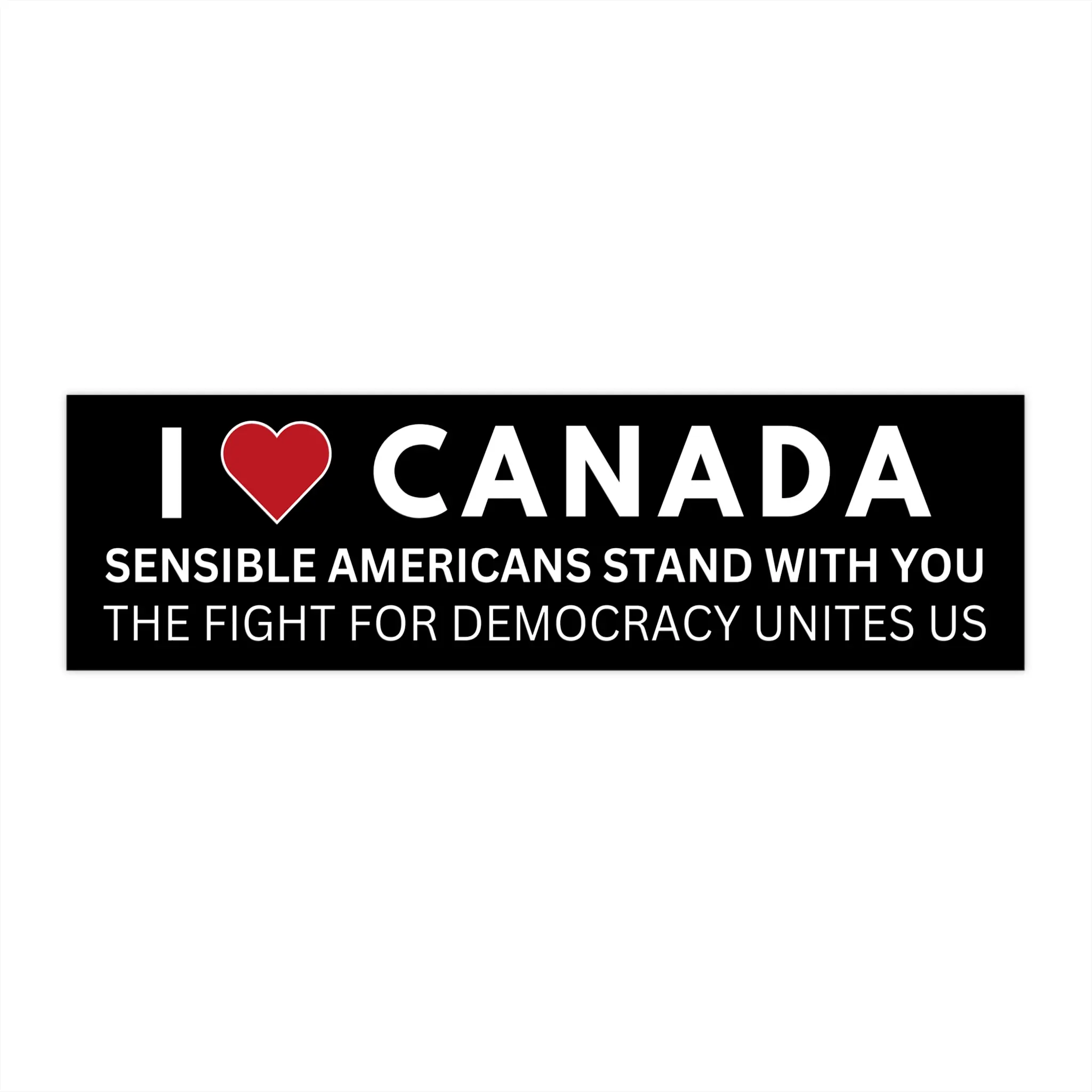 I Love Canada Bumper Sticker, Anti Trump Bumper Sticker, Political Bumper Sticker