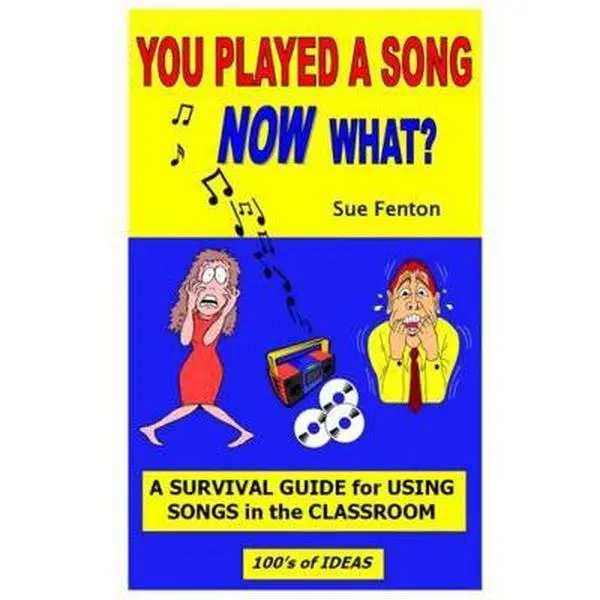 USED-You Played a Song Now What? A Survival Guide for Using Songs in the Classsroom by Sue Fenton (Unknown)
