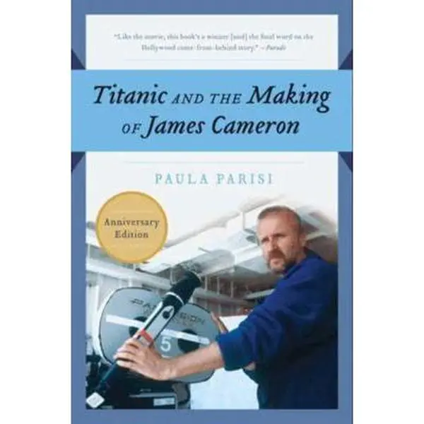 USED Book - Titanic and the Making of James Cameron by Parisi, Paula (Paperback) - english