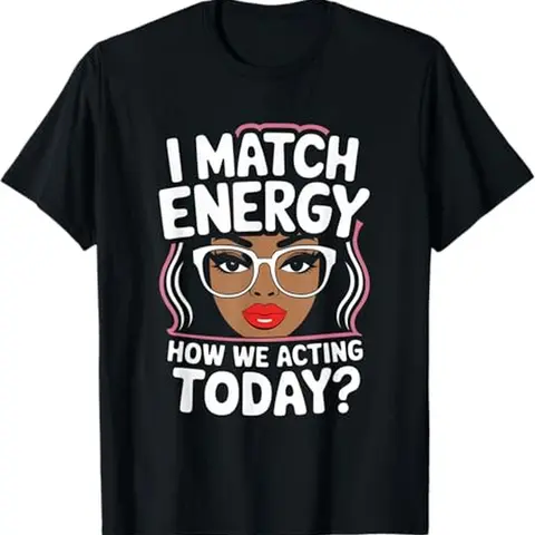 Men's Cotton Casual Graphic T-Shirt - Plain Crew Neck, Casual Fit Menswear Top with "I Match Energy How We Acting Today" Sarcastic Vibes, Pairable with Jeans, Machine Washable for Friends and Family