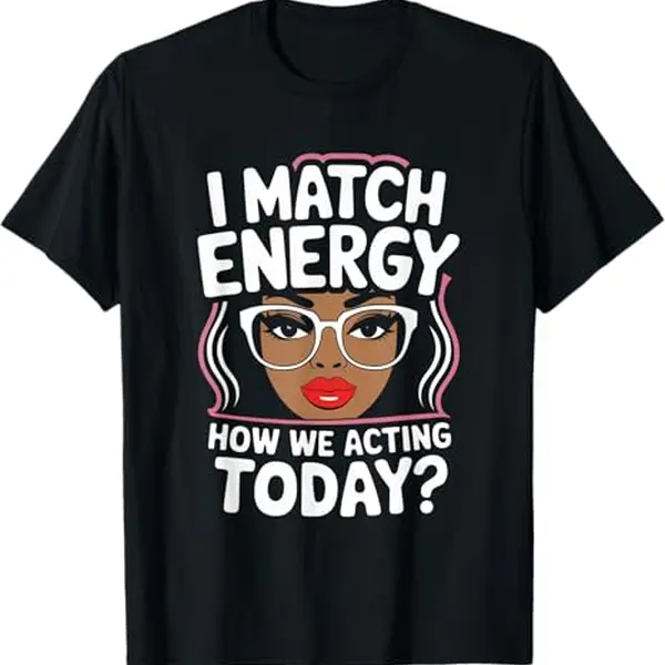 Men's Cotton Casual Graphic T-Shirt - Plain Crew Neck, Casual Fit Menswear Top with "I Match Energy How We Acting Today" Sarcastic Vibes, Pairable with Jeans, Machine Washable for Friends and Family