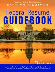 USED-Federal Resume Guidebook: Writing the Successful Outline Format Federal Resume by Troutman, Kathryn (Paperback)