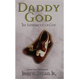USED-Daddy God: The Fatherhood of God by Grillo, Jerry (Paperback)