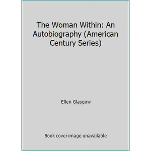 USED-The Woman Within: An Autobiography (American Century Series) by Ellen Glasgow (Paperback)