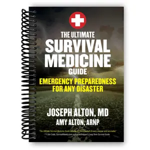 The Ultimate Survival Medicine Guide: Emergency Preparedness for ANY Disaster (Spiral Bound)