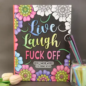 Funny Adult Swear Word Coloring Book: 'Live Laugh Fuck Off' Edition – Beautiful Vibrant Mandala & Floral Patterns with Sassy Phrases to Help You De-Stress, Vent Frustration & Unwind in a Hilarious Way Artwork Activity Books