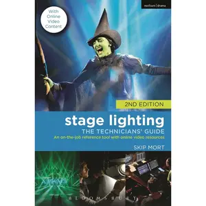 USED-Stage Lighting: The Technicians' Guide: An On-The-Job Reference Tool with Online Video Resources - 2nd Edition by Mort, Skip (Paperback)