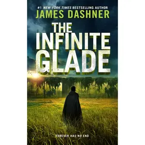 The Infinite Glade -- James Dashner - Hardcover