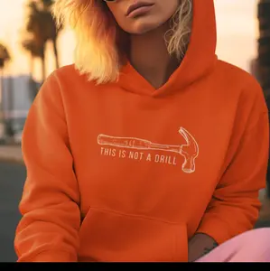 Women's Construction Hoodie - 'This is not a drill'