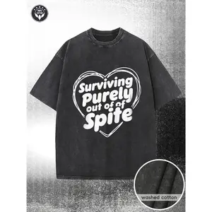 "Surviving Purely Out of Spite" Print Oversized T-Shirt - 230gsm Washed Cotton Streetwear Tee, Hot Transfer Slogan Shirt, Casual Round Neck Short Sleeve Top for Casual Attire