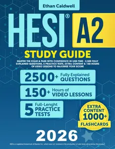 HESI A2 Study Guide: Master the Exam & Pass with Confidence in Less Time | 2,500 Fully Explained Questions, 5+ Practice Tests
