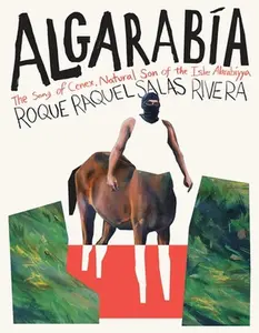 Algarabía: The Song of Cenex, Natural Son of the Isle Alarabíyya / La Canción de Cenex, Hijo Natural de la Ínsula Alarabíyya -- Roque Raquel Salas Rivera, Paperback