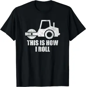 Funny Construction Work Shirts, Asphalt Construction Work Paving Operator This Is How I Roll T-Shirt Menswear Casual Cotton