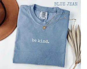 Comfort Colors Be Kind T-Shirt, Minimalist Positive Graphic Tee, Kindness Matters Shirt for Women, Gift for Her, Soft Statement Tee