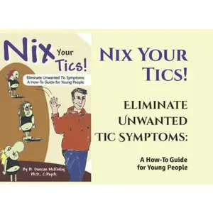 USED-Nix Your Tics!: Eliminate Unwanted Tic Symptoms: A How-To Guide for Young People by Dr. B. Duncan McKinlay CPsych (Paperback)