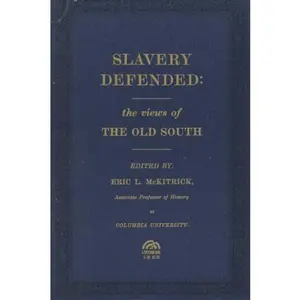 USED-Slavery defended: the views of the Old South by eric mckitrick (Paperback)
