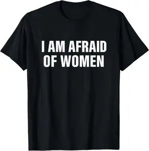 Casual Cotton shortsleeve tees I Am Afraid Of Women Funny Nervous T-Shirt