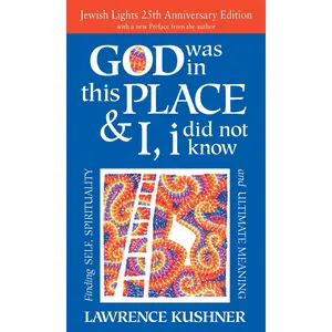USED-God Was in This Place & I, I Did Not Know--25th Anniversary Ed: Finding Self, Spirituality and Ultimate Meaning by Kushner, Lawrence (Paperback)