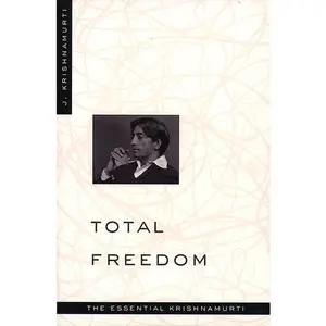 Total Freedom: The Essential Krishnamurti by Jiddu Krishnamurti [Paperback Book]