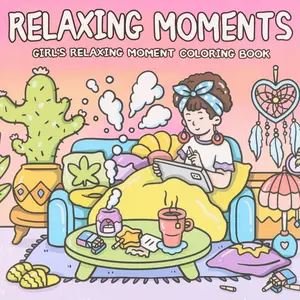 Relaxing Moments Coloring Book for Girls, Adult and Teen Stress Relief, Hand-Drawn Illustrations, Creative Daily Themes, Softcover, No Bleed Paper