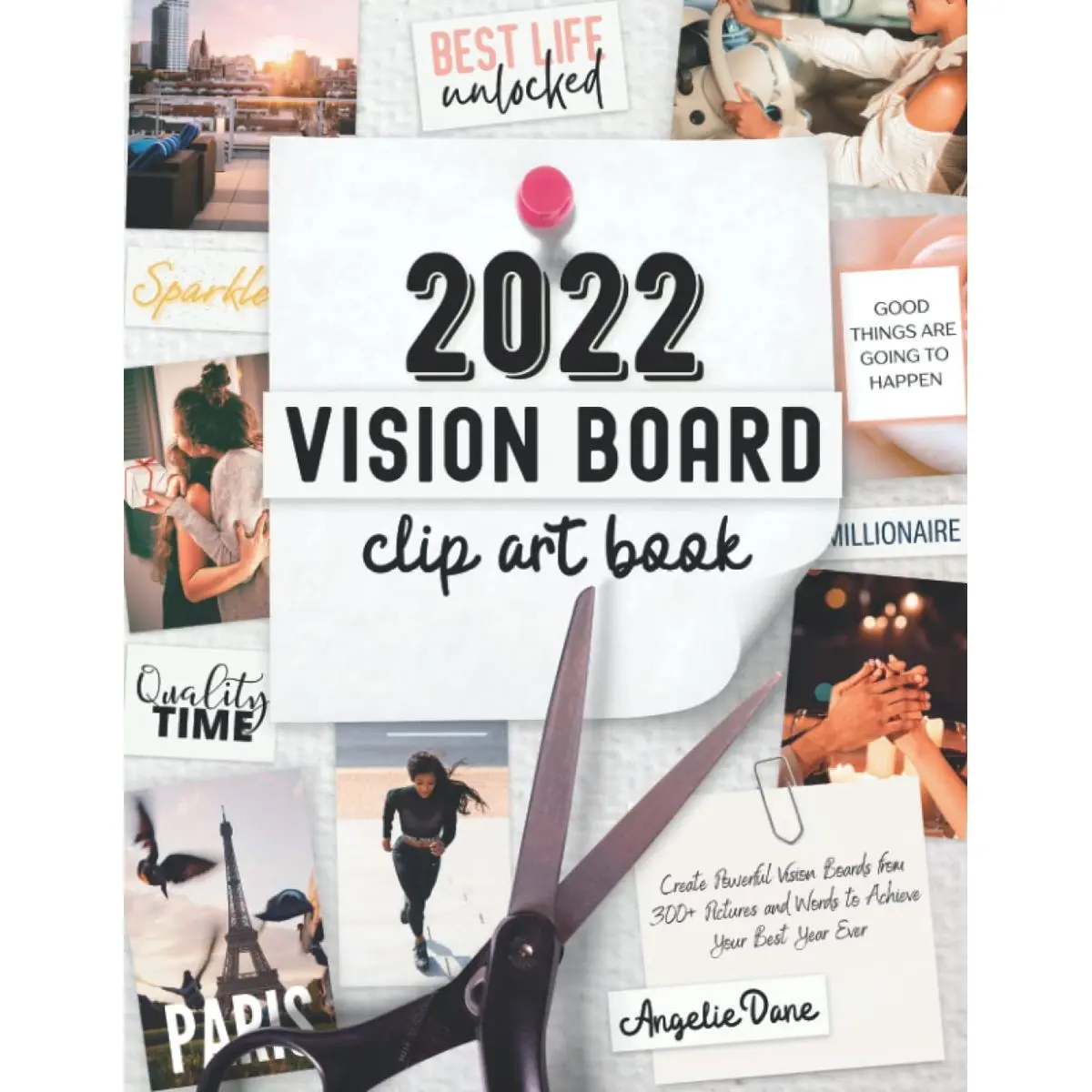 2022 Vision Board Clip Art Book: Create Powerful Vision Boards from 300+ Pictures, Quotes, and Words to Achieve Your Best Year Ever (Vision Board Magazines, Law of Attraction, 369) Paperback – October 29, 2021