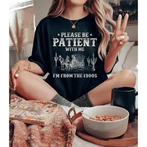 Please Be Patient With Me I'm From The 1900s Shirt, Vintage 1900s Graphic Sweatshirt, Born In 1900s Shirt, Mom Shirt, Mother's Day Gift