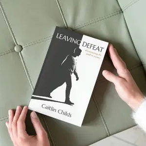 Leaving Defeat by Caitlin Childs - Illuminating the Path to Victory Book