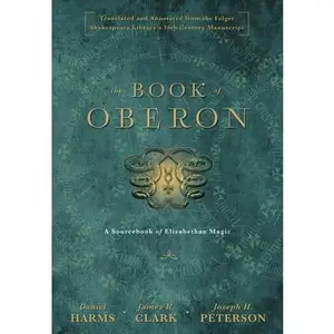 The Book of Oberon: A Sourcebook of Elizabethan Magic -- Daniel Harms - Hardcover