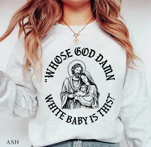 Whose God Damn White Baby Is This Christ Funny Unisex Shirt, Funny Jesus Meme Tee, Christian Humor Unisex Tee, Jesus Humor Graphic Shirt