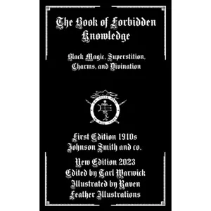 The Book of Forbidden Knowledge (Illustrated): Black Magic, Superstition, Charms, and Divination